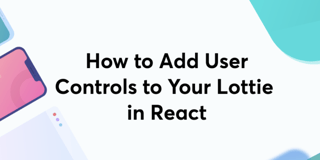 How to Add User Controls to Your Lottie in React