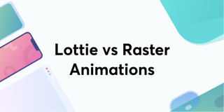 Lottie vs Raster Animations